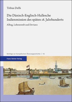 Die Dänisch-Englisch-Hallesche Indienmission des späten 18. Jahrhunderts - Delfs, Tobias