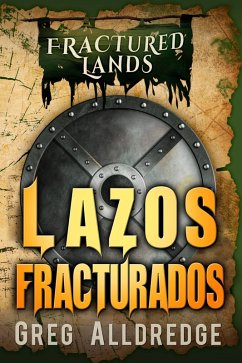 Lazos Fracturados (Tierras Fracturadas, #2) (eBook, ePUB) - Alldredge, Greg