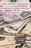 Cómo obtener ganancias y comenzar a ganar muchos ingresos (eBook, ePUB)