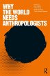 Why the World Needs Anthropologists... - Bild 1