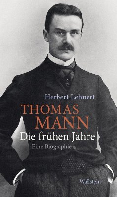Thomas Mann. Die frühen Jahre (eBook, PDF) - Lehnert, Herbert