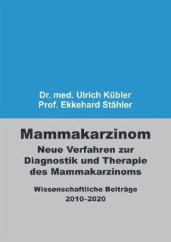 Mammakarzinom - Neue Verfahren zur Diagnostik und Therapie des Mammakarzinoms - Kübler, Ulrich;Stähler, Ekkehard