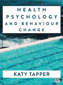 Health Psychology and Behaviour Change - Tapper, Katy