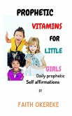 Prophetic Vitamins for Little Girls (Prophetic declarations for children, #1) (eBook, ePUB)