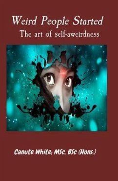 Weird People Started The art of self-aweirdness (eBook, ePUB) - White, Canute B