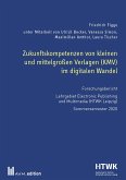 Zukunftskompetenzen von kleinen und mittelgroßen Verlagen (KMV) im digitalen Wandel (eBook, PDF)
