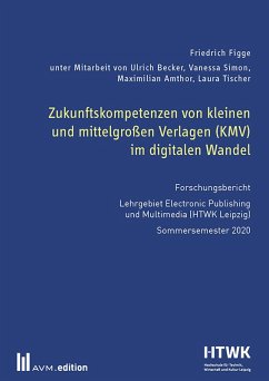 Zukunftskompetenzen von kleinen und mittelgroßen Verlagen (KMV) im digitalen Wandel (eBook, PDF) - Figge, Friedrich