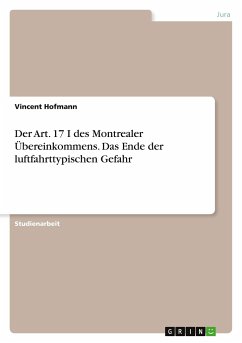 Der Art. 17 I des Montrealer Übereinkommens. Das Ende der luftfahrttypischen Gefahr - Hofmann, Vincent