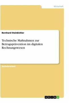 Technische Maßnahmen zur Betrugsprävention im digitalen Rechnungswesen - Steinbichler, Bernhard