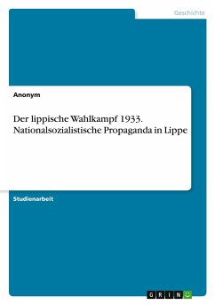 Der lippische Wahlkampf 1933. Nationalsozialistische Propaganda in Lippe - Anonymous