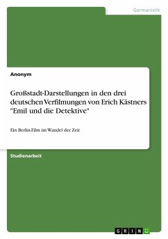 Großstadt-Darstellungen in den drei deutschen Verfilmungen von Erich Kästners &quote;Emil und die Detektive&quote;