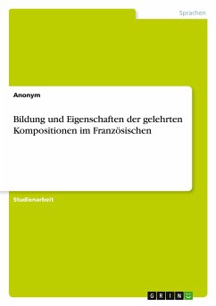 Bildung und Eigenschaften der gelehrten Kompositionen im Französischen - Anonym