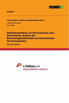 Wohlfahrtseffekte von Informationen. Eine ökonomische Analyse der Bewertungsproblematik von Informationen für Konsumenten - Anonymous