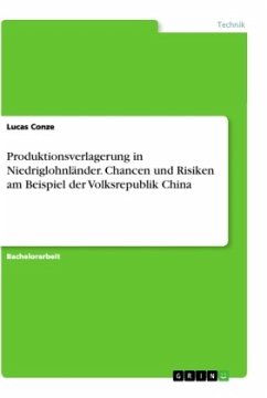 Produktionsverlagerung in Niedriglohnländer. Chancen und Risiken am Beispiel der Volksrepublik China