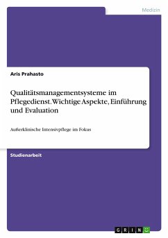 Qualitätsmanagementsysteme im Pflegedienst. Wichtige Aspekte, Einführung und Evaluation - Prahasto, Aris