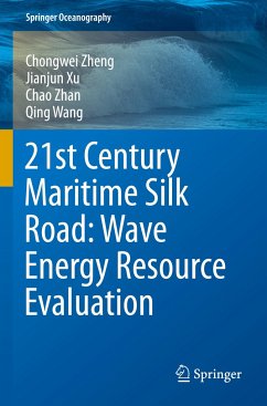 21st Century Maritime Silk Road: Wave Energy Resource Evaluation - Zheng, Chong-wei;Xu, Jian-Jun;Zhan, Chao