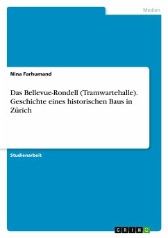 Das Bellevue-Rondell (Tramwartehalle). Geschichte eines historischen Baus in Zürich - Farhumand, Nina