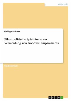 Bilanzpolitische Spielräume zur Vermeidung von Goodwill Impairments - Stücker, Philipp
