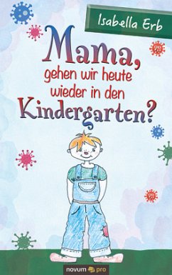 Mama, gehen wir heute wieder in den Kindergarten? - Erb, Isabella