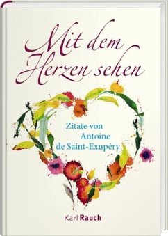 Mit dem Herzen sehen - Saint-Exupéry, Antoine de