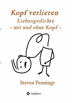 Kopf verlieren - Liebesgedichte - mit und ohne Kopf - - Pennings, Steven