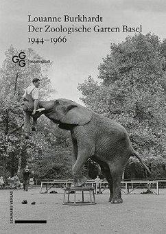 Der Zoologische Garten Basel 1944-1966 - Burkhardt, Louanne