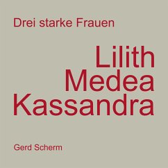 Drei starke Frauen - Lilith Medea Kassandra (eBook, ePUB)