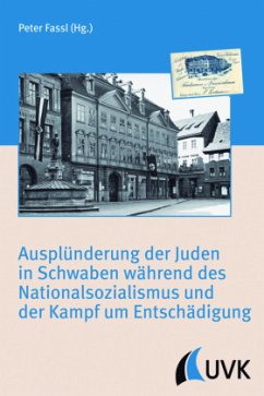 Ausplünderung der Juden in Schwaben während des Nationalsozialismus und der Kampf um Entschädigung