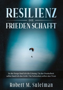 Resilienz die Frieden schafft - Suleiman, Robert M.