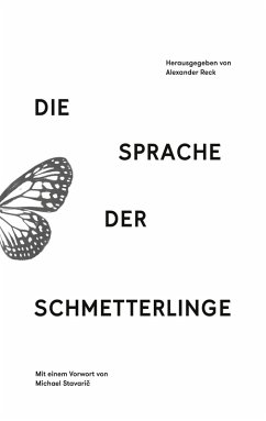Die Sprache der Schmetterlinge (eBook, ePUB) - Stavaric, Michael; Hahn, Asmara; Leippert, Franziska; Kauffmann, Chiara; Wendt, Sophia; Nannt, Annabel