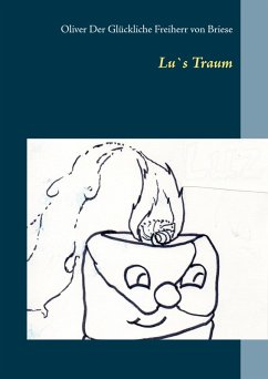 Lu`s Traum (eBook, ePUB) - der Glückliche Freiherr von Briese, Oliver