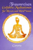 Traumreisen - Geführte Meditationen für Hexen und Heid_innen