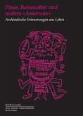 Pässe, Reisekoffer und andere »Asservate« Pässe, Reisekoffer und andere »Asservate«