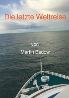 Die letzte Weltreise - Badow, Martin
