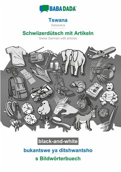 BABADADA black-and-white, Tswana - Schwiizerdütsch mit Artikeln, bukantswe ya ditshwantsho - s Bildwörterbuech - Babadada Gmbh