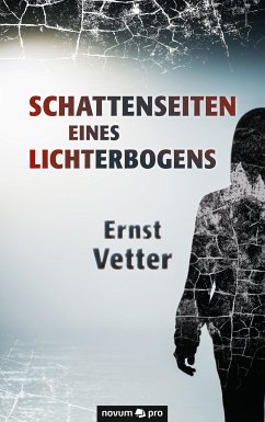 Schattenseiten eines Lichterbogens (eBook, ePUB) - Vetter, Ernst