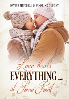 Love heals everything .... at some point (eBook, ePUB) - Dupont, Sandrine; Mitchell, Davina