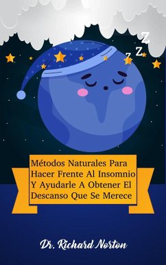 Cover Métodos Naturales Para Hacer Frente Al Insomnio Y Ayudarle A Obtener El Descanso Que Se Merece (eBook, ePUB)