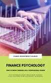 Finance Psychology: How To Begin Thinking Like A Professional Trader (This Workbook About Behavioral Finance Is All You Need To Be Successful In Trading) (eBook, ePUB)