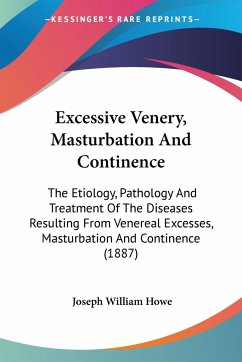 Excessive Venery, Masturbation And Continence - Howe, Joseph William