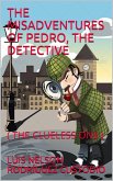 The Misadventures of Pedro, the Detective (eBook, ePUB) The Misadventures of Pedro, the Detective (eBook, ePUB)