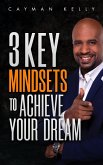 3 Key Mindsets to Achieve Your Dream (eBook, ePUB)