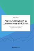 Agile Arbeitsweisen in Unternehmen einführen