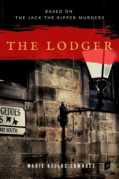 The Lodger (based on the Jack the Ripper murders) (eBook, ePUB) - Lowndes, Marie Belloc