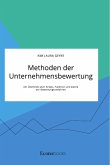 Methoden der Unternehmensbewertung. Ein Überblick über Anlass, Funktion und Zweck der Bewertungsverfahren