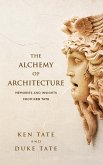 The Alchemy of Architecture: Memories and Insights from Ken Tate (eBook, ePUB) The Alchemy of Architecture: Memories and Insights from Ken Tate (eBook, ePUB)