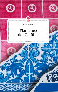 Flamenco der Gefühle. Life is a Story - story.one - Gramal, Irene