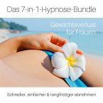 Das 7-in-1-Hypnose-Bundle: Gewichtsverlust für Frauen - Schneller, einfacher & langfristiger abnehmen (MP3-Download)