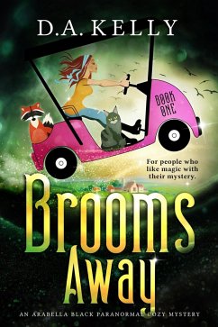 Brooms Away (Arabella Black Paranormal Cozy Mysteries, #1) (eBook, ePUB) - Kelly, D. A.