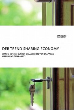 Der Trend Sharing Economy. Warum nutzen Kunden die Angebote von SnappCar, Airbnb und TaskRabbit? - Anonym